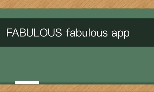 FABULOUS fabulous app